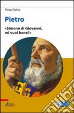 Pietro. Simone di Giovanni, mi vuoi bene? Ediz. a caratteri grandi libro