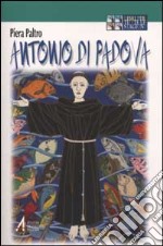 Antonio di Padova. Ediz. a caratteri grandi libro