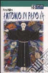 Antonio di Padova. Ediz. a caratteri grandi libro