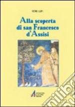 Alla scoperta di s. Francesco d'Assisi libro