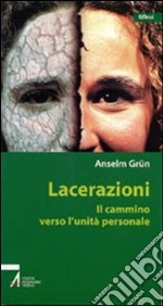 Lacerazioni. Il cammino verso l'unità personale