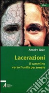 Lacerazioni. Il cammino verso l'unità personale libro