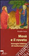 Mosè e il roveto. Immagini bibliche di trasformazione libro