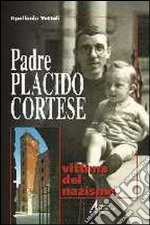 Padre Placido Cortese. Vittima del nazismo