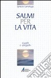 Salmi per la vita. Capirli e «pregarli» libro