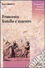 Francesco fratello e maestro libro