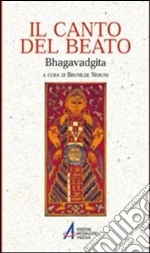 Il Canto del beato. Bhagavadgita libro