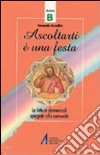 Ascoltarti è una festa. Le letture dominicali spiegate alla comunità. Anno B libro