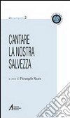 Cantare la nostra salvezza. Testi ufficiali su canto e musica nella liturgia libro