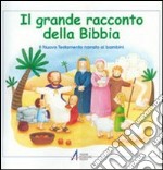 Il grande racconto della Bibbia. Il Nuovo Testamento narrato ai bambini libro