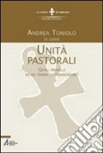 Unità pastorali. Quali modelli in un tempo di transizione? libro