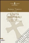 Unità pastorali. Quali modelli in un tempo di transizione? libro