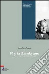 Maria Zambrano. Per un sapere poetico della vita libro