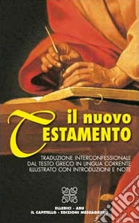 Il Nuovo Testamento. Traduzione interconfessionale dal testo greco in lingua corrente libro