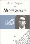 Michelstaedter. Il nulla e la folle speranza libro