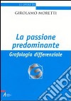 La passione predominante. Grafologia differenziale libro