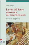 La vita del santo raccontata dai contemporanei (Assidua e Rigaldina) libro di Gamboso V. (cur.)