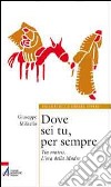 Dove sei tu, per sempre. Via Matris. L'ora della Madre libro