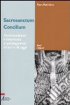 Sacrosanctum Concilium. Testimonianze e interviste ai protagonisti di ieri e di oggi libro