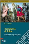 Il cammino di Tobia. Iniziazione e guarigione libro