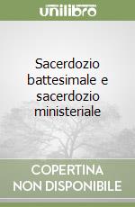 Sacerdozio battesimale e sacerdozio ministeriale libro