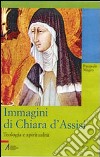 Immagini di Chiara d'Assisi. Teologia e spiritualità libro