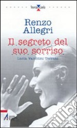 Il segreto del suo sorriso. Lucia Valentini Terrani libro