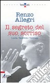 Il segreto del suo sorriso. Lucia Valentini Terrani libro