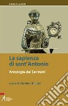 La sapienza di sant'Antonio. Antologia dai Sermoni libro di Tollardo G. (cur.)