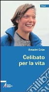 Celibato per la vita libro di Grün Anselm