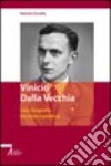 Vinicio Dalla Vecchia. Una biografia tra fede e politica libro