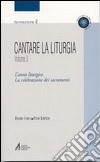 Cantare la liturgia. Vol. 2: L'anno liturgico. La celebrazione dei sacramenti libro