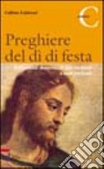 Preghiere del dì di festa. Riflessioni domenicali per credenti e non credenti. Anno C libro