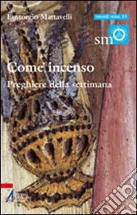Come incenso. Preghiere della settimana libro