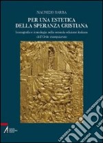 Per una estetica della speranza cristiana. Iconografia e iconologia nella seconda edizione italiana dell'Ordo exsequiarum. Ediz. illustrata libro