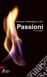 Passioni. Pro e contro libro