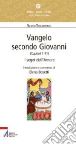 Vangelo secondo Giovanni. Capitoli 1-11. I segni dell'amore libro