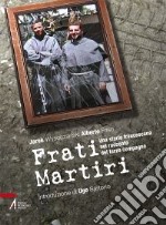 Frati martiri. Una storia francescana nel racconto del terzo compagno libro