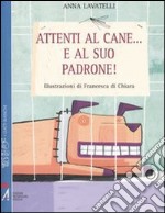 Attenti al cane... e al suo padrone! libro