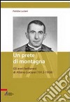 Un prete di montagna. Gli anni bellunesi di Albino Luciani (1912-1958) libro di Luciani Patrizia