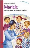 Mariele. Un'artista, un'educatrice libro