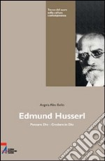 Edmund Husserl. Pensare Dio. Credere in Dio