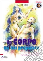 Un corpo mi hai preparato. Il mio corpo meraviglioso dono di Dio libro