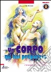 Un corpo mi hai preparato. Il mio corpo meraviglioso dono di Dio libro