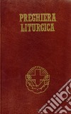 Preghiera liturgica. Lodi mattutine, ora media, vespri e compieta libro