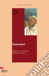 Catechesi. Proposta e formazione della vita cristiana libro