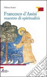 Francesco d'Assisi maestro di spiritualità