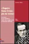 Seguire Cristo più da vicino. La storia di un desiderio nella vita e negli scritti di Antonio Chevrier libro