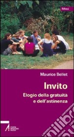 Invito. Elogio della gratuità e dell'astinenza libro