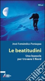 Le beatitudini. Una bussola per trovare il nord